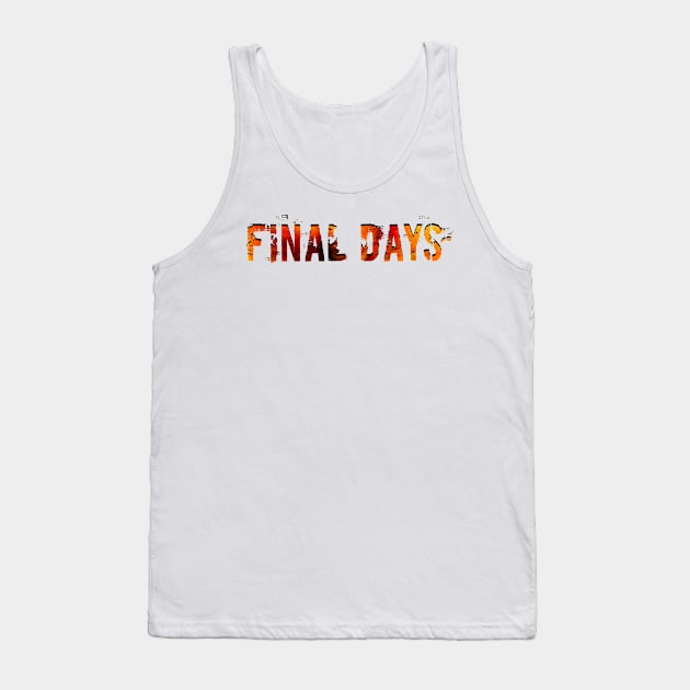 Final Days Tank Top by stefy